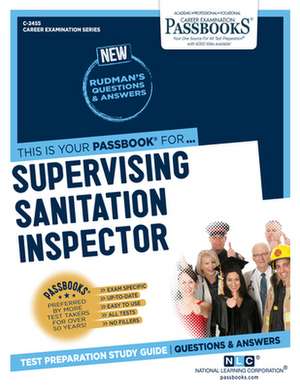 Supervising Sanitation Inspector (C-2455): Passbooks Study Guide Volume 2455 de National Learning Corporation