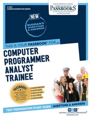 Computer Programmer Analyst Trainee (C-2475): Passbooks Study Guide Volume 2475 de National Learning Corporation