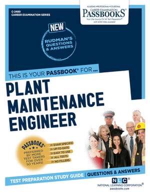 Plant Maintenance Engineer (C-2480): Passbooks Study Guide Volume 2480 de National Learning Corporation