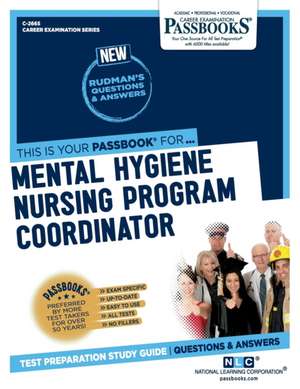 Mental Hygiene Nursing Program Coordinator (C-2665): Passbooks Study Guide Volume 2665 de National Learning Corporation