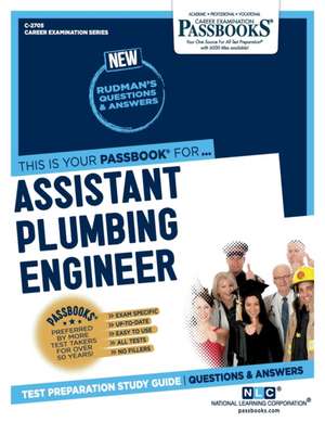 Assistant Plumbing Engineer (C-2705): Passbooks Study Guide Volume 2705 de National Learning Corporation