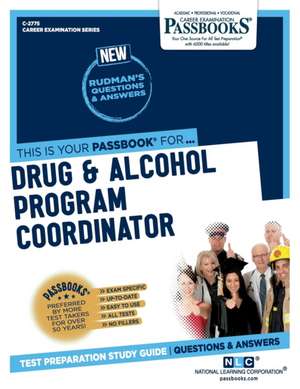 Drug & Alcohol Program Coordinator (C-2775): Passbooks Study Guide Volume 2775 de National Learning Corporation