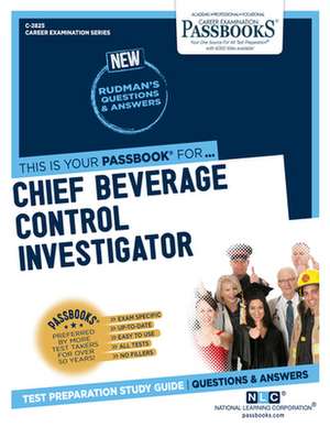 Chief Beverage Control Investigator (C-2825): Passbooks Study Guide Volume 2825 de National Learning Corporation