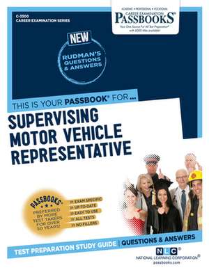 Supervising Motor Vehicle Representative (C-3300): Passbooks Study Guide Volume 3300 de National Learning Corporation