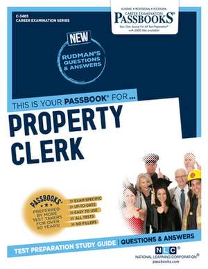 Property Clerk (C-3465): Passbooks Study Guide Volume 3465 de National Learning Corporation