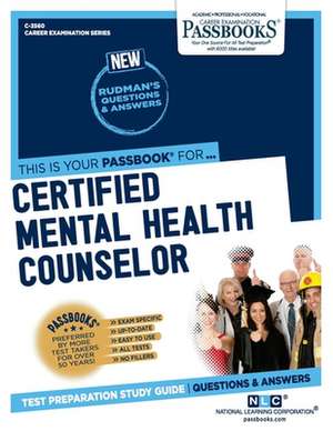 Certified Mental Health Counselor (C-3560): Passbooks Study Guide Volume 3560 de National Learning Corporation