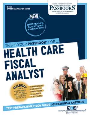 Health Care Fiscal Analyst (C-3620): Passbooks Study Guide Volume 3620 de National Learning Corporation