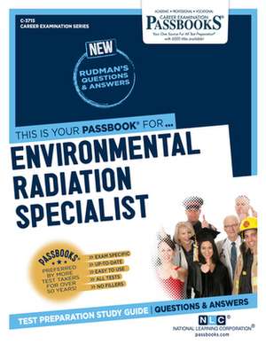 Environmental Radiation Specialist (C-3715): Passbooks Study Guide Volume 3715 de National Learning Corporation