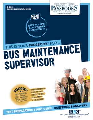 Bus Maintenance Supervisor (C-3950): Passbooks Study Guide Volume 3950 de National Learning Corporation