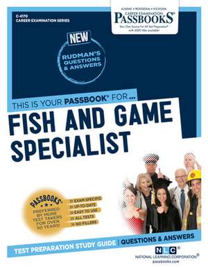 Fish and Game Specialist (C-4170): Passbooks Study Guide Volume 4170 de National Learning Corporation