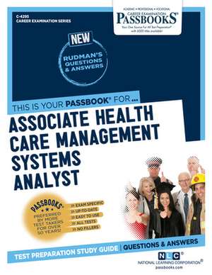 Associate Health Care Management Systems Analyst (C-4295): Passbooks Study Guide Volume 4295 de National Learning Corporation