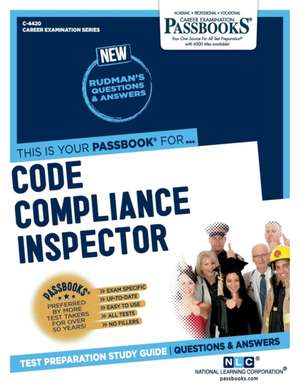 Code Compliance Inspector (C-4420): Passbooks Study Guide Volume 4420 de National Learning Corporation