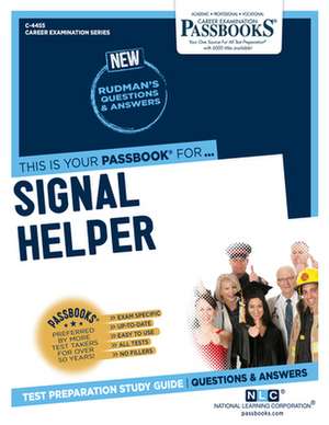 Signal Helper (C-4455): Passbooks Study Guide Volume 4455 de National Learning Corporation