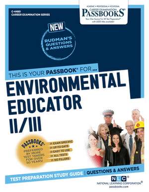 Environmental Educator II/III (C-4480): Passbooks Study Guide Volume 4480 de National Learning Corporation