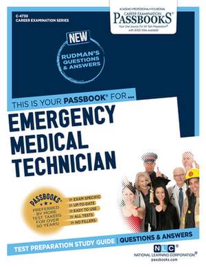 Emergency Medical Technician (C-4730): Passbooks Study Guide Volume 4730 de National Learning Corporation