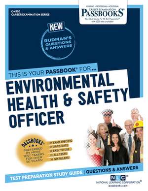 Environmental Health and Safety Officer (C-4750): Passbooks Study Guide Volume 4750 de National Learning Corporation