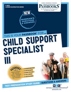 Child Support Specialist III (C-4870): Passbooks Study Guide Volume 4870 de National Learning Corporation