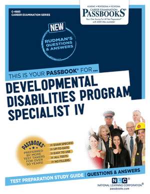 Developmental Disabilities Program Specialist IV (C-4885): Passbooks Study Guide Volume 4885 de National Learning Corporation