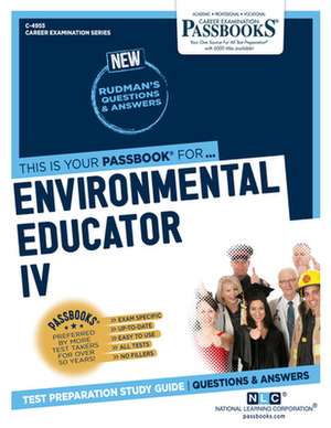 Environmental Educator IV (C-4955): Passbooks Study Guide Volume 4955 de National Learning Corporation