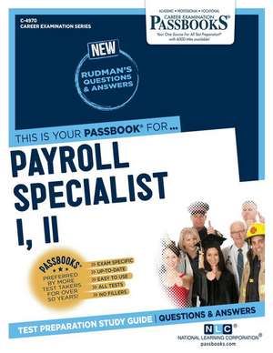 Payroll Specialist I, II (C-4970): Passbooks Study Guide Volume 4970 de National Learning Corporation