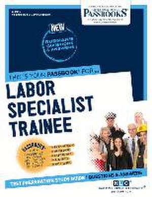 Labor Specialist Trainee (C-4995): Passbooks Study Guide de National Learning Corporation