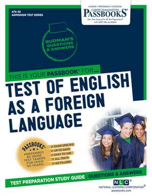 Test of English as a Foreign Language (Toefl) (Ats-30): Passbooks Study Guide Volume 30 de National Learning Corporation