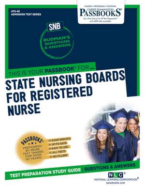 State Nursing Boards for Registered Nurse (Snb/Rn) (Ats-45): Passbooks Study Guide Volume 45 de National Learning Corporation