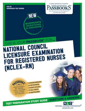 National Council Licensure Examination for Registered Nurses (Nclex-Rn) (Ats-75): Passbooks Study Guide Volume 75 de National Learning Corporation