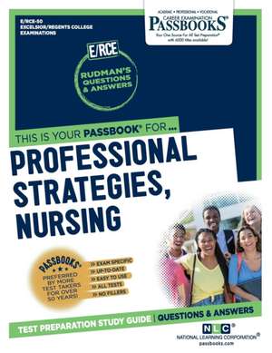 Professional Strategies, Nursing (Rce-50): Passbooks Study Guide Volume 50 de National Learning Corporation