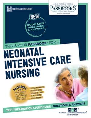 Neonatal Intensive Care Nursing (Cn-25): Passbooks Study Guide Volume 25 de National Learning Corporation