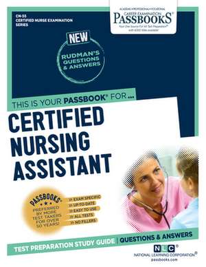 Certified Nursing Assistant (Cn-55): Passbooks Study Guide Volume 55 de National Learning Corporation