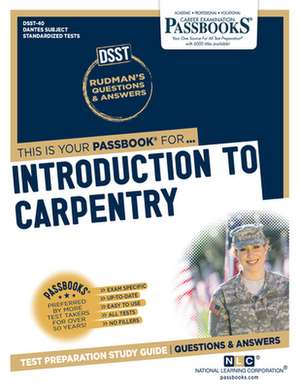 Introduction to Carpentry (Dan-40): Passbooks Study Guide Volume 40 de National Learning Corporation