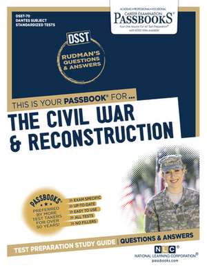 The Civil War & Reconstruction (Dan-70): Passbooks Study Guide Volume 70 de National Learning Corporation