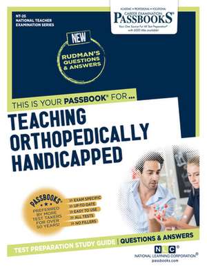 Teaching Orthopedically Handicapped (Nt-25): Passbooks Study Guide Volume 25 de National Learning Corporation