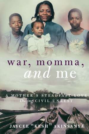 War, Momma, and Me de Jaycee Kesh Akinsanya