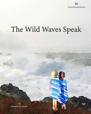 Stickel, J: Wild Waves Speak