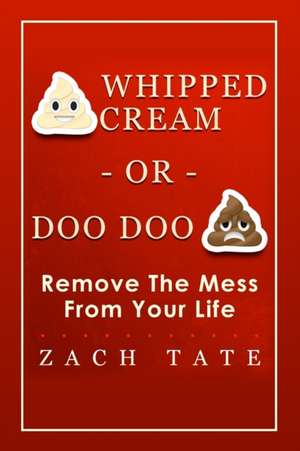 Whipped Cream or Doo Doo de Zach Tate