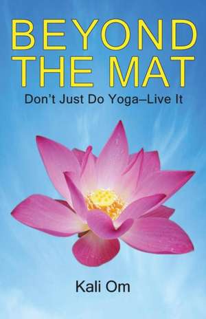 Beyond the Mat de Kali Om