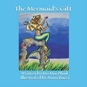 The Mermaid's Gift de Mo MacPhail