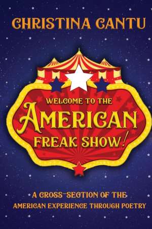 Welcome to the American Freak Show! de Christina Cantu