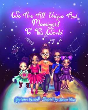 We Are All Unique And Meaningful To This World de Anise Marie Marshall