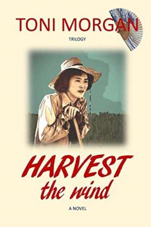 Harvest the Wind de Toni Morgan