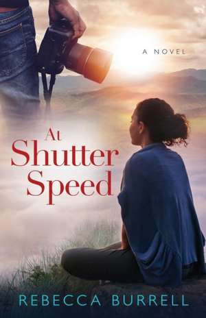 At Shutter Speed de Rebecca Burrell