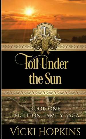 Toil Under the Sun de Vicki Hopkins