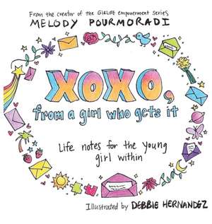 xoxo, from a girl who gets it de Melody Pourmoradi