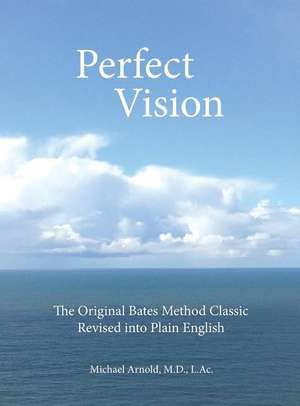 Perfect Vision de MD L. Ac. Michael Arnold