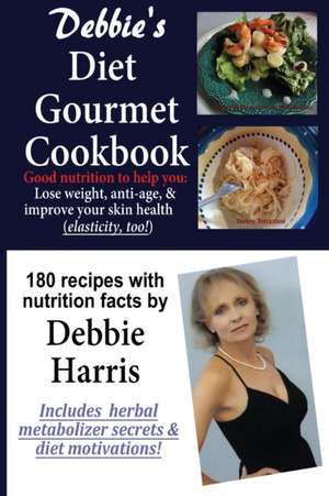 Debbie's Diet Gourmet Cookbook de Debbie L. Harris