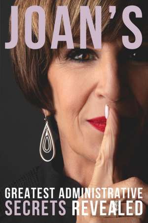 Joan's Greatest Administrative Secrets Revealed de Joan M. Burge