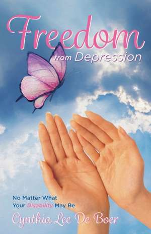 Freedom From Depression de Cynthia Lee de Boer