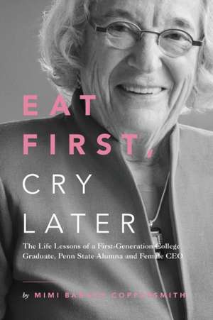 Eat First, Cry Later de Mimi Barash Coppersmith